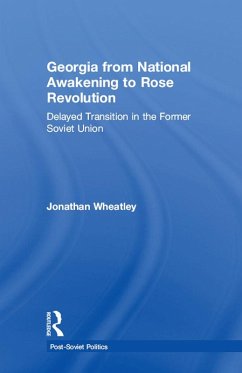 Georgia from National Awakening to Rose Revolution (eBook, PDF) - Wheatley, Jonathan