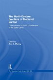 The North-Eastern Frontiers of Medieval Europe (eBook, ePUB)