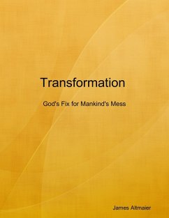 Transformation : God's Fix for Mankind's Mess (eBook, ePUB) - Altmaier, James