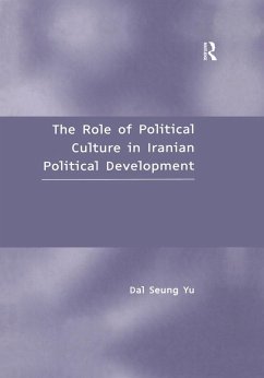 The Role of Political Culture in Iranian Political Development (eBook, ePUB) - Yu, Dal Seung