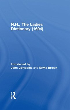 N.H., The Ladies Dictionary (1694) (eBook, PDF) - Considine, John; Brown, Sylvia