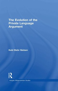 The Evolution of the Private Language Argument (eBook, PDF) - Nielsen, Keld Stehr