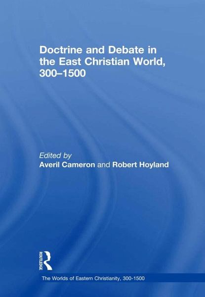 Doctrine and Debate in the East Christian World, 300-1500 (eBook, PDF)