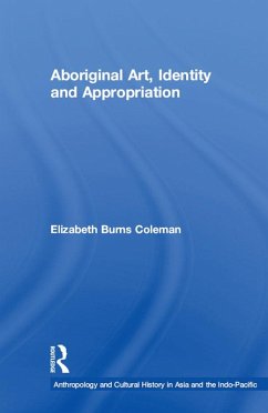 Aboriginal Art, Identity and Appropriation (eBook, PDF) - Coleman, Elizabeth Burns