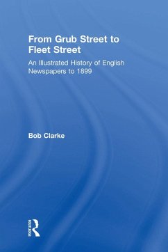 From Grub Street to Fleet Street (eBook, PDF) - Clarke, Bob