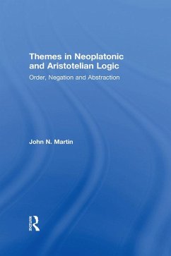 Themes in Neoplatonic and Aristotelian Logic (eBook, ePUB) - Martin, John N.