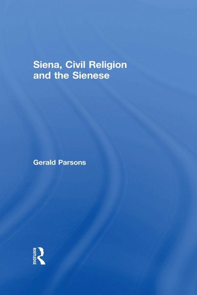 Siena, Civil Religion and the Sienese (eBook, ePUB)