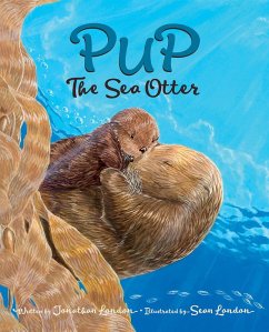 Pup the Sea Otter (eBook, PDF) - London, Jonathan Pup the Sea Otter (eBook, PDF) - London, Jonathan