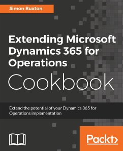 Extending Microsoft Dynamics 365 for Operations Cookbook (eBook, ePUB) - Buxton, Simon