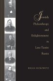 Jewish Philanthropy and Enlightenment in Late-Tsarist Russia (eBook, ePUB)