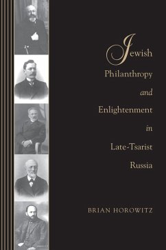 Jewish Philanthropy and Enlightenment in Late-Tsarist Russia (eBook, ePUB) - Horowitz, Brian J.