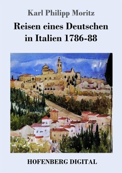 Reisen eines Deutschen in Italien 1786-88 (eBook, ePUB) - Karl Philipp Moritz