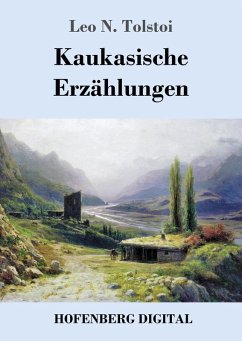 Kaukasische Erzählungen (eBook, ePUB) - Tolstoi, Leo N.