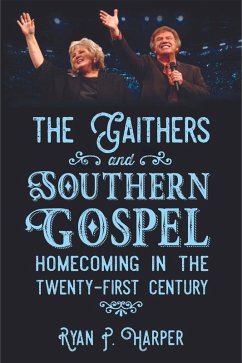 The Gaithers and Southern Gospel (eBook, ePUB) - Harper, Ryan P.