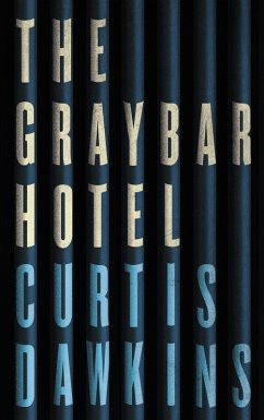 The Graybar Hotel (eBook, ePUB) - Dawkins, Curtis
