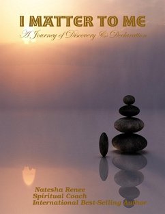 I Matter to Me - A Journey of Discovery and Declaration (eBook, ePUB) - Renee, Natesha