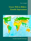 Unsere Welt in Bildern Gemalte Impressionen (eBook, ePUB)