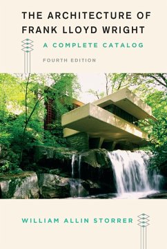 Architecture of Frank Lloyd Wright, Fourth Edition (eBook, ePUB) - William Allin Storrer, Storrer
