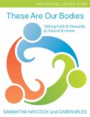 These Are Our Bodies, High School Leader Guide (eBook, ePUB)