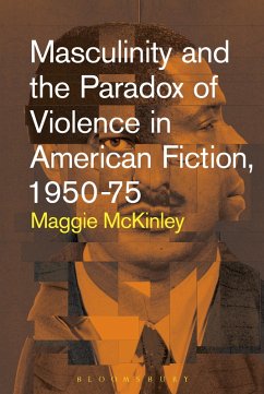 Masculinity and the Paradox of Violence in American Fiction, 1950-75 (eBook, ePUB) - Mckinley, Maggie
