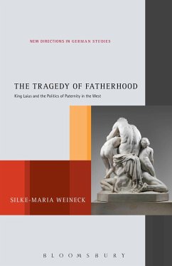 The Tragedy of Fatherhood (eBook, ePUB) - Weineck, Silke-Maria The Tragedy of Fatherhood (eBook, ePUB) - Weineck, Silke-Maria