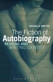 The Fiction of Autobiography (eBook, ePUB) The Fiction of Autobiography (eBook, ePUB)