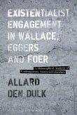 Existentialist Engagement in Wallace, Eggers and Foer (eBook, PDF)