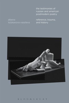 The Testimonies of Russian and American Postmodern Poetry (eBook, PDF) - Lutzkanova-Vassileva, Albena