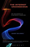 The Internet Unconscious (eBook, PDF) The Internet Unconscious (eBook, PDF)