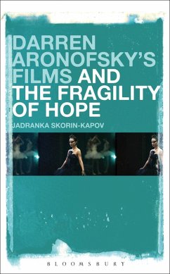 Darren Aronofsky's Films and the Fragility of Hope (eBook, ePUB) - Skorin-Kapov, Jadranka