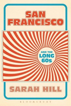 San Francisco and the Long 60s (eBook, PDF) - Hill, Sarah