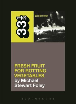 Dead Kennedys' Fresh Fruit for Rotting Vegetables (eBook, ePUB) - Foley, Michael Stewart