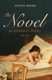 The Novel: An Alternative History, 1600-1800 (eBook, ePUB)