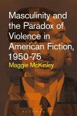 Masculinity and the Paradox of Violence in American Fiction, 1950-75 (eBook, PDF)