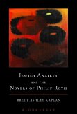 Jewish Anxiety and the Novels of Philip Roth (eBook, PDF) Jewish Anxiety and the Novels of Philip Roth (eBook, PDF)
