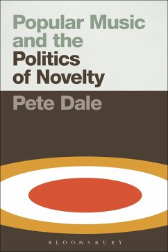 Popular Music and the Politics of Novelty (eBook, ePUB) - Dale, Pete