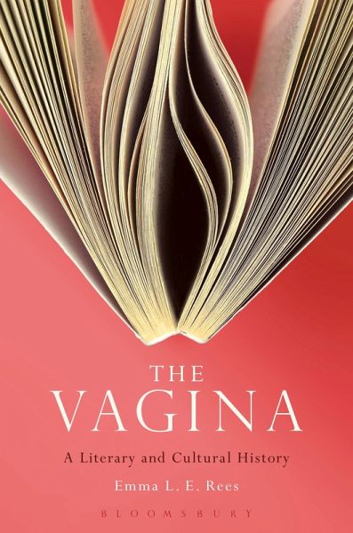 The Vagina: A Literary and Cultural History (eBook, ePUB) The Vagina: A Literary and Cultural History (eBook, ePUB)