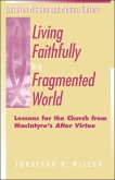 Living Faithfully in a Fragmented World (eBook, PDF)