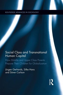 Social Class and Transnational Human Capital (eBook, PDF) - Gerhards, Jürgen; Silke, Hans; Carlson, Sören