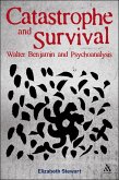 Catastrophe and Survival: Walter Benjamin and Psychoanalysis (eBook, PDF)