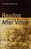 Reading Alasdair MacIntyre's After Virtue (eBook, PDF) Reading Alasdair MacIntyre's After Virtue (eBook, PDF)
