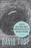 Into the Maelstrom: Music, Improvisation and the Dream of Freedom (eBook, ePUB)