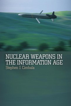 Nuclear Weapons in the Information Age (eBook, PDF) - Cimbala, Stephen J.