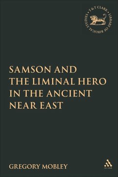 Samson and the Liminal Hero in the Ancient Near East (eBook, PDF) - Mobley, Gregory