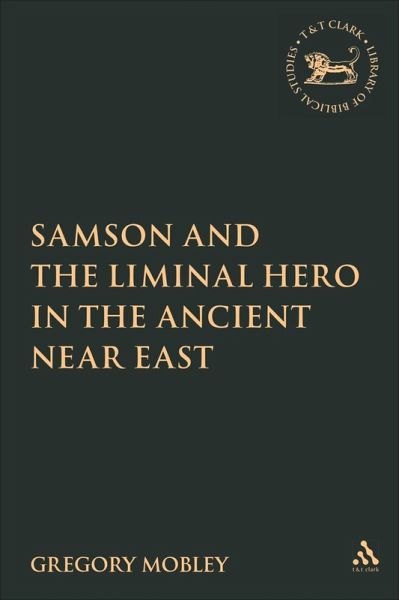Samson and the Liminal Hero in the Ancient Near East (eBook, PDF)
