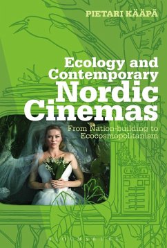 Ecology and Contemporary Nordic Cinemas (eBook, PDF) - Kääpä, Pietari