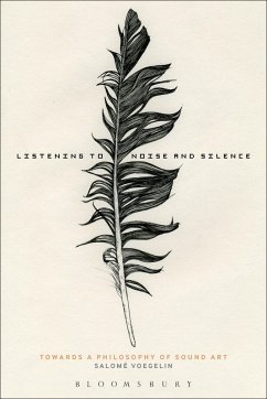 Listening to Noise and Silence (eBook, ePUB) - Voegelin, Salomé