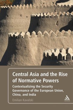 Central Asia and the Rise of Normative Powers (eBook, PDF) - Kavalski, Emilian