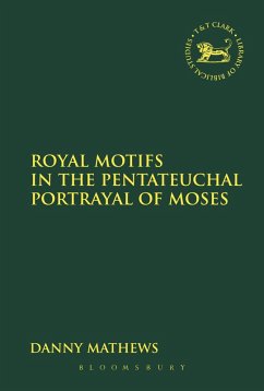 Royal Motifs in the Pentateuchal Portrayal of Moses (eBook, PDF) - Mathews, Danny