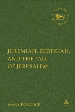 Jeremiah, Zedekiah, and the Fall of Jerusalem (eBook, PDF) - Roncace, Mark